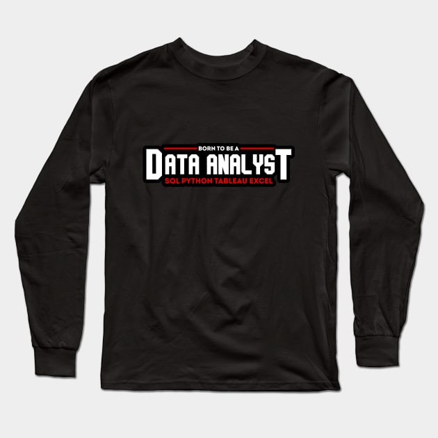 Born to Be a Data Analyst Long Sleeve T-Shirt by Peachy T-Shirts